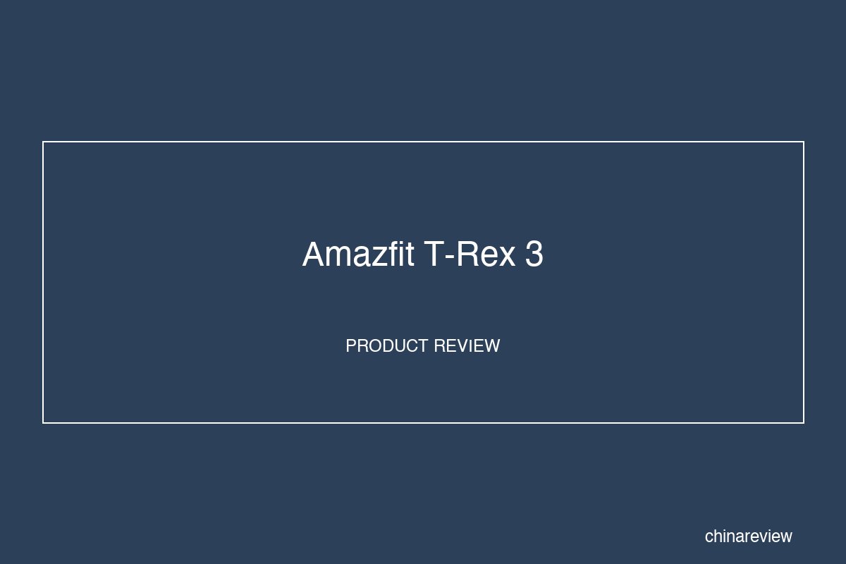 Amazfit T-Rex 3 Review — Rugged Smartwatch Built for the Outdoors