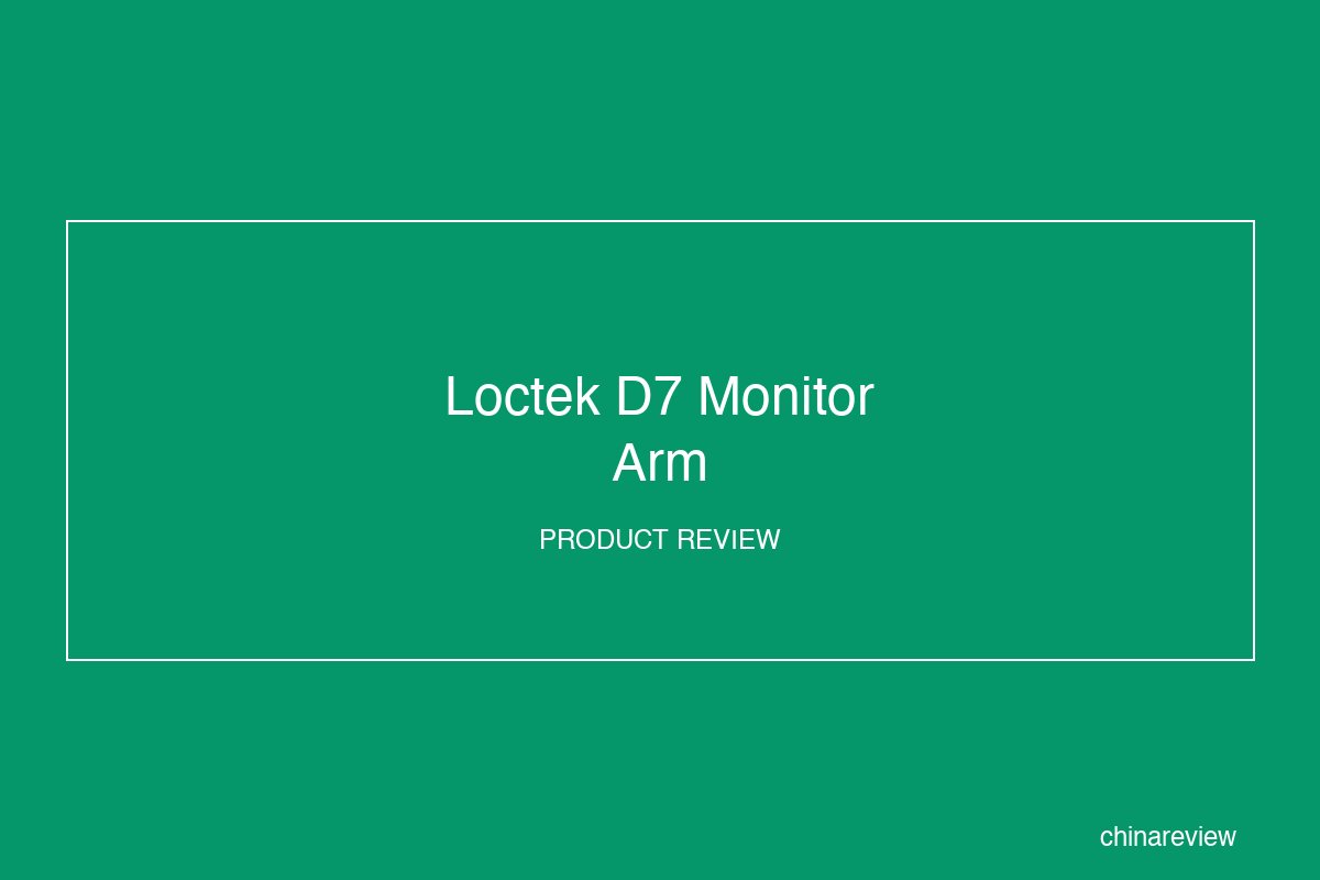 Loctek D7 Monitor Arm Review: The Ergonomic Desk Upgrade Your Back Will Thank You For